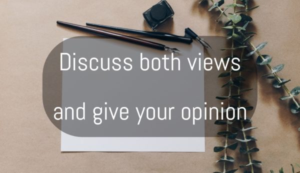 discuss both views and give your opinion essay ielts